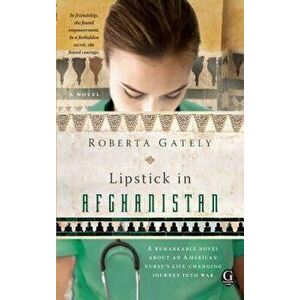 Lipstick in Afghanistan, Paperback - Roberta Gately imagine