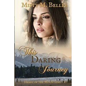 This Daring Journey, Paperback - Misty M. Beller imagine