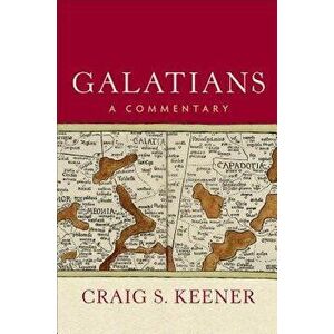 Galatians: A Commentary, Hardcover - Craig S. Keener imagine