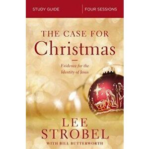 The Case for Christmas Study Guide: Evidence for the Identity of Jesus, Paperback - Lee Strobel imagine