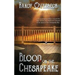 Blood on the Chesapeake, Paperback - Randy Overbeck imagine