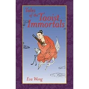 Tales of the Taoist Immortals, Paperback - Eva Wong imagine