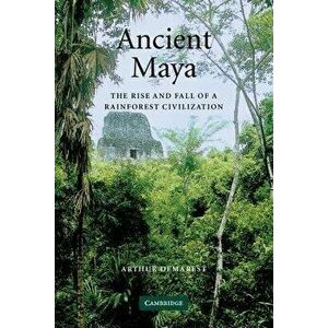 Ancient Maya, Paperback - Arthur Demarest imagine