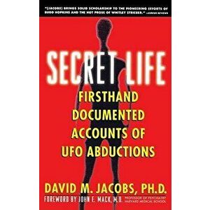 Secret Life: Firsthand, Documented Accounts of UFO Abductions, Paperback - David M. Jacobs imagine