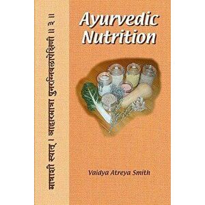 Ayurvedic Nutrition, Paperback - Vaidya Atreya Smith imagine