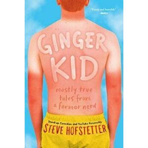 Ginger Kid: Mostly True Tales from a Former Nerd, Paperback - Steve Hofstetter imagine