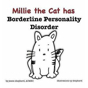 Millie the Cat Has Borderline Personality Disorder, Hardcover - Jessie Shepherd imagine