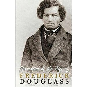 Narrative of the Life of Frederick Douglass, Paperback - Frederick Douglass imagine