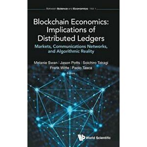 Blockchain Economics: Implications of Distributed Ledgers: Markets, Communications Networks, and Algorithmic Reality, Hardcover - Melanie Swan imagine