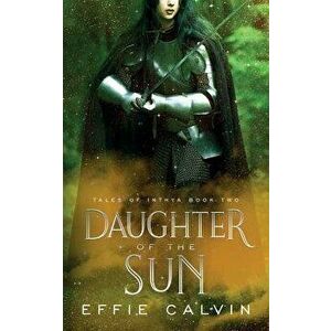 Daughter of the Sun, Paperback - Effie Calvin imagine