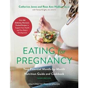 Eating for Pregnancy: Your Essential Month-By-Month Nutrition Guide and Cookbook, Paperback - Catherine Jones imagine