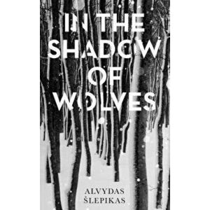 In the Shadow of Wolves, Hardcover - Alvydas Slepikas imagine