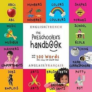 The Preschooler's Handbook: Bilingual (English / French) (Anglais / Fran ais) ABC's, Numbers, Colors, Shapes, Matching, School, Manners, Potty and, Pa imagine