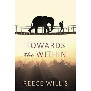 Towards the Within, Paperback - Reece Willis imagine
