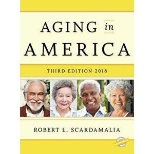 Aging in America 2018, Hardcover - Robert L. Scardamalia imagine