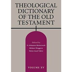 Theological Dictionary of the Old Testament, Volume XV, Paperback - G. Johannes Botterweck imagine