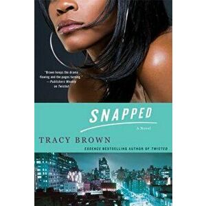 Snapped, Paperback - Tracy Brown imagine