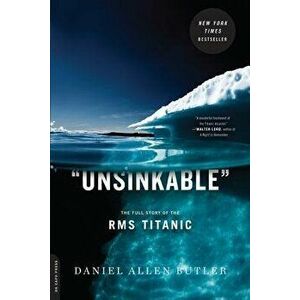 Unsinkable: The Full Story of the RMS Titanic, Paperback - Daniel Allen Butler imagine