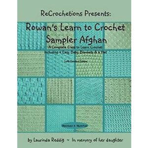 Recrochetions Presents: Rowan's Learn to Crochet Sampler Afghan, Left-Handed Edition, Paperback - Laurinda Reddig imagine