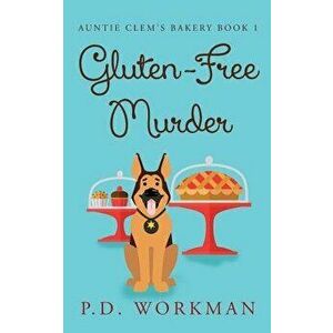 Gluten-Free Murder, Paperback - P. D. Workman imagine