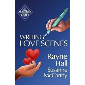Writing Love Scenes: Professional Techniques for Fiction Authors, Paperback - Rayne Hall imagine