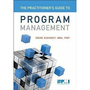 Practitioner's Guide to Program Management, Paperback - Irene Didinsky imagine