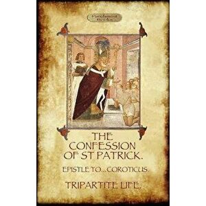 The Confession of Saint Patrick (Confessions of St. Patrick): With the Tripartite Life, and Epistle to the Soldiers of Coroticus (Aziloth Books), Pape imagine