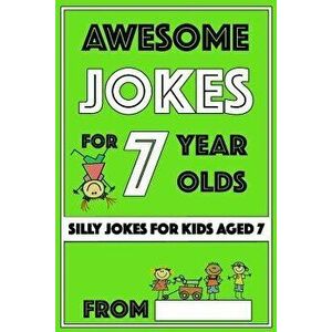 Awesome Jokes for 7 Year Olds: Silly Jokes for Kids Aged 7, Paperback - I. P. Happy imagine