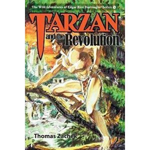 Tarzan and the Revolution, Paperback - Thomas Zachek imagine