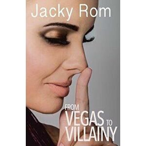 From Vegas to Villainy, Paperback - Jacky Rom imagine