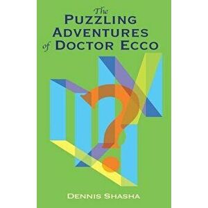 The Puzzling Adventures of Dr. Ecco, Paperback - Dennis Shasha imagine