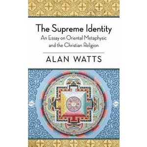 The Supreme Identity, Paperback - Alan W. Watts imagine