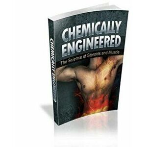 Chemically Engineered the Science of Steroids & Muscle, Paperback - Alex Simpson imagine
