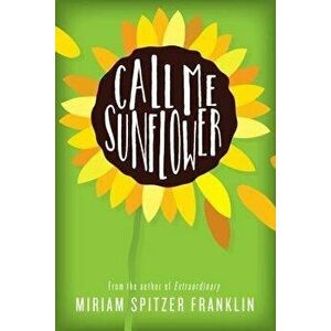 Call Me Sunflower, Paperback - Miriam Spitzer Franklin imagine