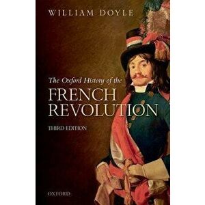 The Oxford History of the French Revolution, Paperback - William Doyle imagine