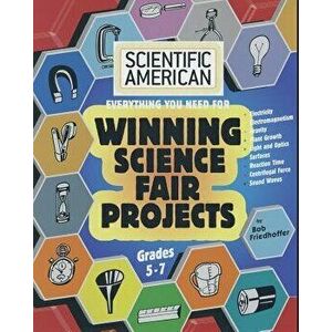 Scientific American, Winning Science Fair Projects, Grades 5-7, Paperback - Bob Friedhoffer imagine