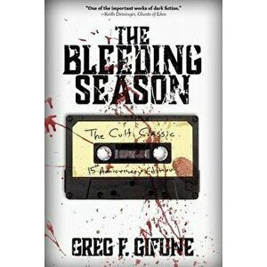 The Bleeding Season, Paperback - Greg F. Gifune imagine