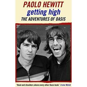 Getting High: The Adventures of Oasis, Paperback - Paolo Hewitt imagine