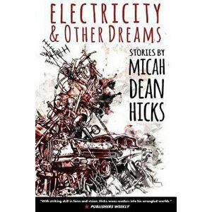 Electricity and Other Dreams, Paperback - Micah Dean Hicks imagine