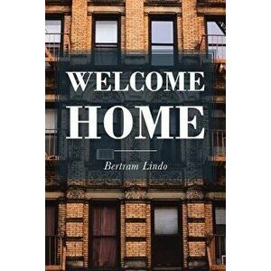 Welcome Home, Paperback - Bertram Lindo imagine