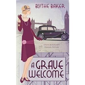 A Grave Welcome, Paperback - Blythe Baker imagine