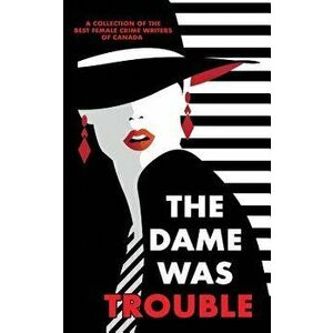 The Dame Was Trouble, Paperback - Sarah L. Johnson imagine