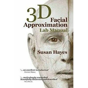 3D Facial Approximation Lab Manual, Paperback - Susan Hayes imagine