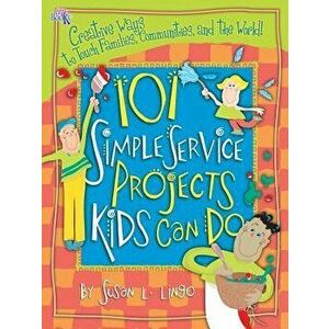 101 Simple Service Projects Kids Can Do, Paperback - Susan L. Lingo imagine
