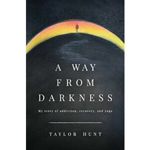 A Way from Darkness, Paperback - Taylor Hunt imagine