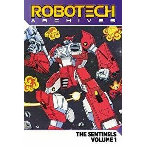 Robotech Archives Sentinels Volume 1, Paperback - Chris Ulm imagine