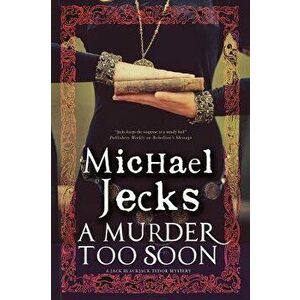 A Murder Too Soon: A Tudor Mystery, Paperback - Michael Jecks imagine