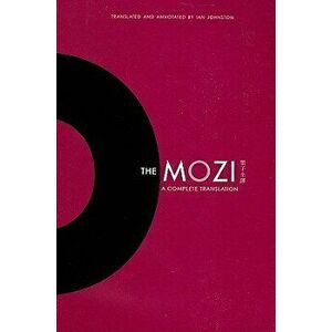 The Mozi: A Complete Translation, Hardcover - Ian Johnston imagine