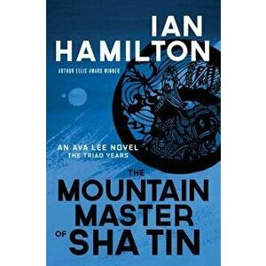 The Mountain Master of Sha Tin: An Ava Lee Novel, Paperback - Ian Hamilton imagine