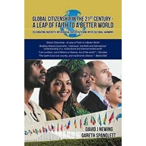 Global Citizenship in the 21st Century - A Leap of Faith to a Better World: Celebrating Diversity, Inter Racial, Inter Faith and Inter Cultural Harmon imagine